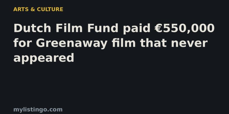 Mylistingo title card: Dutch Film Fund paid €550,000 for Greenaway film that never appeared